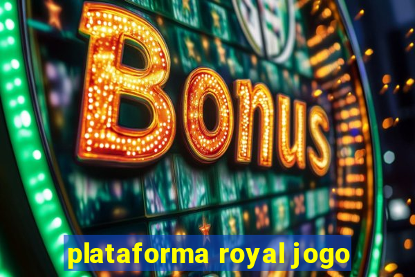 plataforma royal jogo